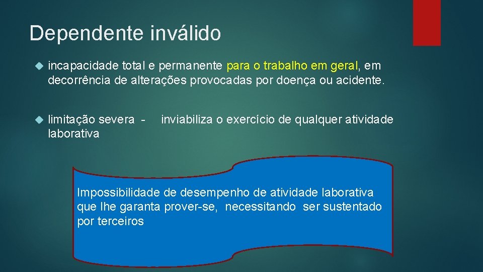 Dependente inválido incapacidade total e permanente para o trabalho em geral, em decorrência de