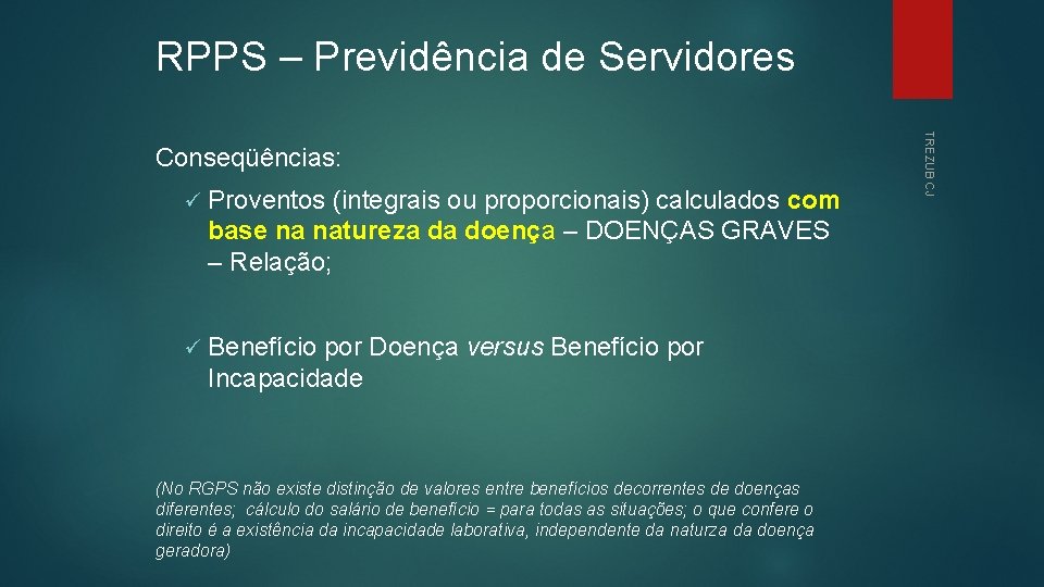 RPPS – Previdência de Servidores ü Proventos (integrais ou proporcionais) calculados com base na