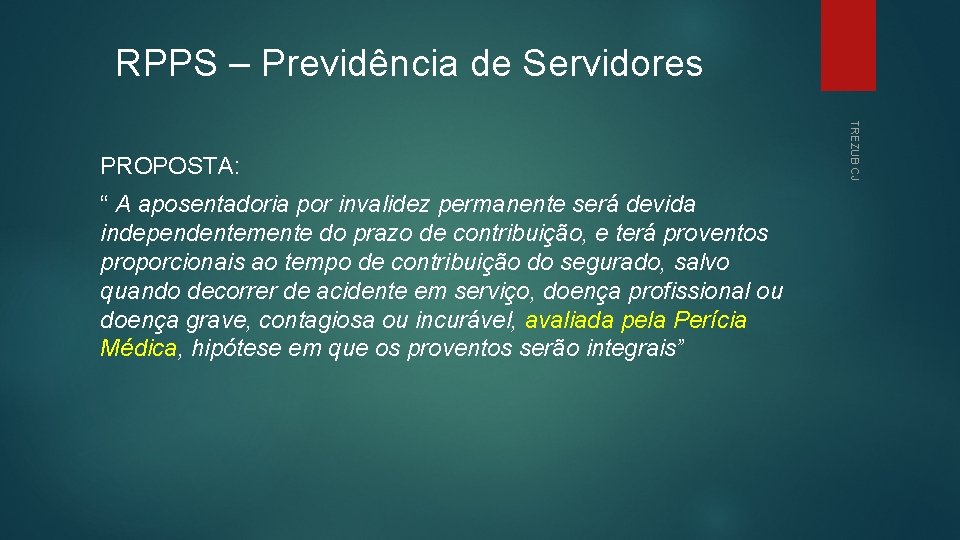 RPPS – Previdência de Servidores “ A aposentadoria por invalidez permanente será devida independentemente