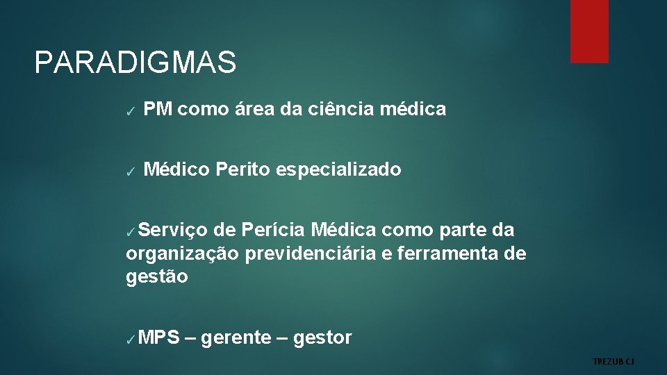 PARADIGMAS ✓ PM como área da ciência médica ✓ Médico Perito especializado Serviço de