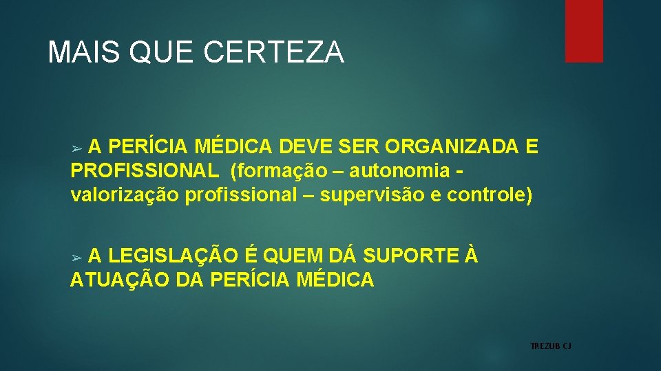 MAIS QUE CERTEZA A PERÍCIA MÉDICA DEVE SER ORGANIZADA E PROFISSIONAL (formação – autonomia