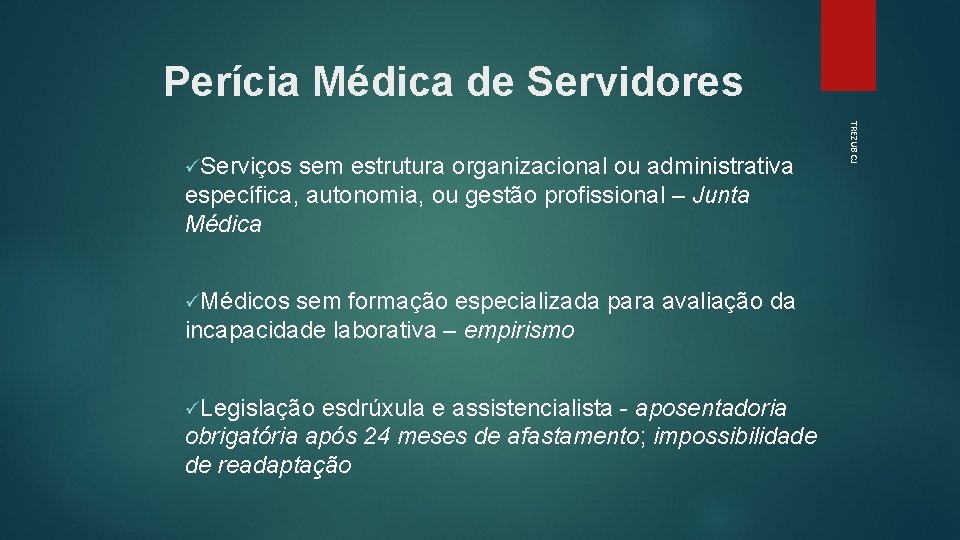 Perícia Médica de Servidores sem estrutura organizacional ou administrativa específica, autonomia, ou gestão profissional