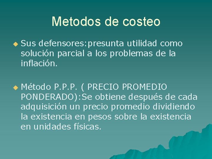 Metodos de costeo u u Sus defensores: presunta utilidad como solución parcial a los