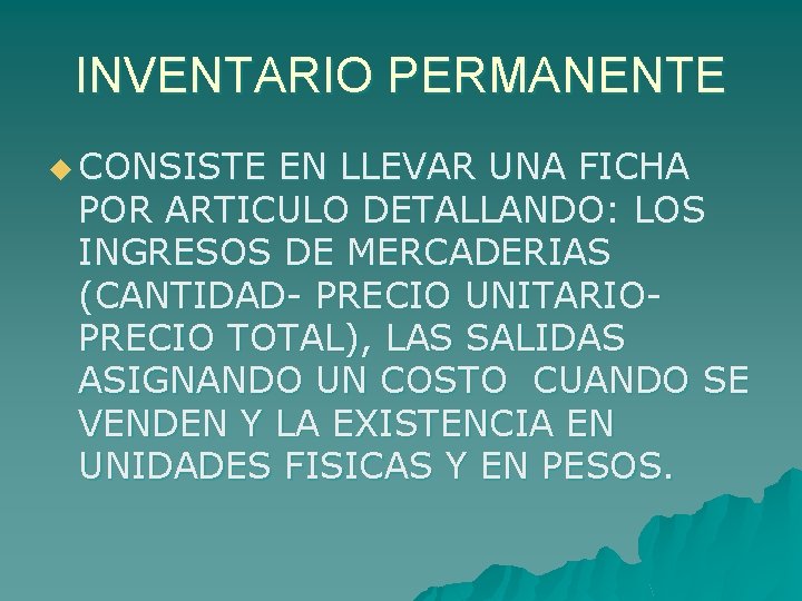INVENTARIO PERMANENTE u CONSISTE EN LLEVAR UNA FICHA POR ARTICULO DETALLANDO: LOS INGRESOS DE