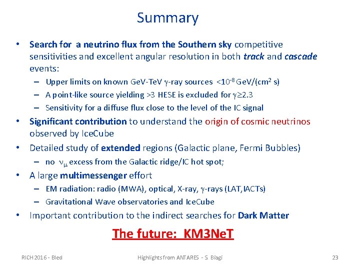 Summary • Search for a neutrino flux from the Southern sky competitive sensitivities and