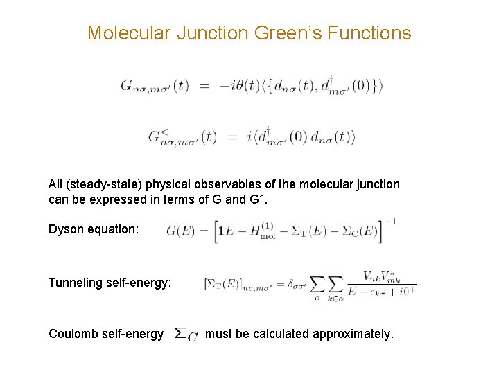 Molecular Junction Green’s Functions All (steady-state) physical observables of the molecular junction can be