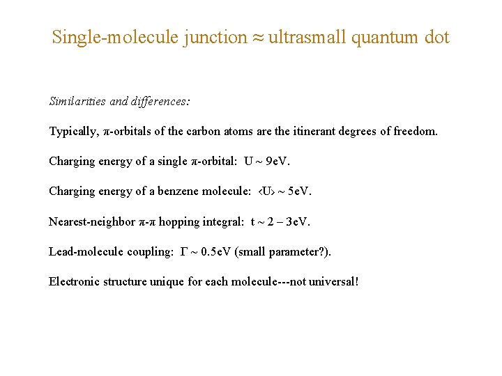 Single-molecule junction ≈ ultrasmall quantum dot Similarities and differences: Typically, π-orbitals of the carbon