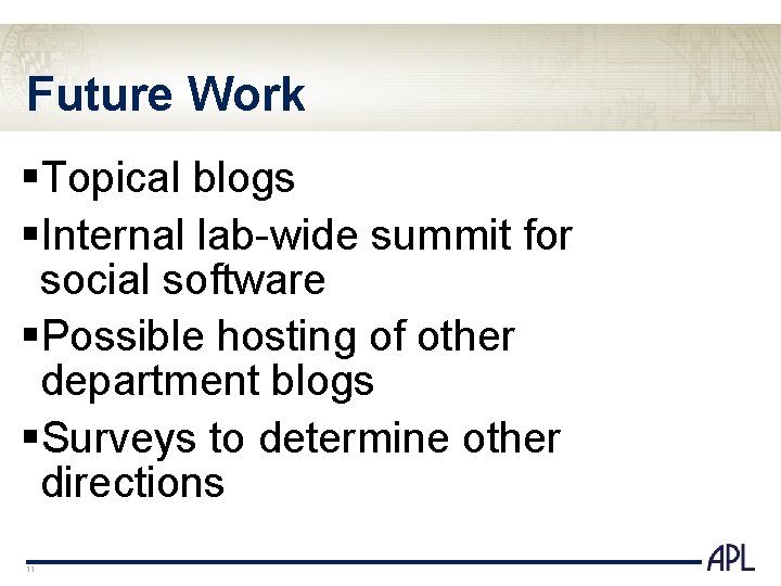 Future Work §Topical blogs §Internal lab-wide summit for social software §Possible hosting of other