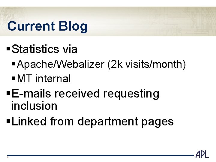 Current Blog §Statistics via § Apache/Webalizer (2 k visits/month) § MT internal §E-mails received