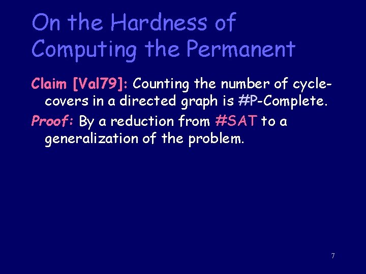 On the Hardness of Computing the Permanent Claim [Val 79]: Counting the number of