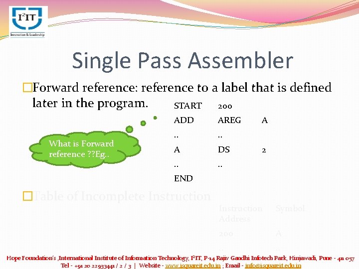 Single Pass Assembler �Forward reference: reference to a label that is defined later in Single Pass Assembler �Forward reference: reference to a label that is defined later in