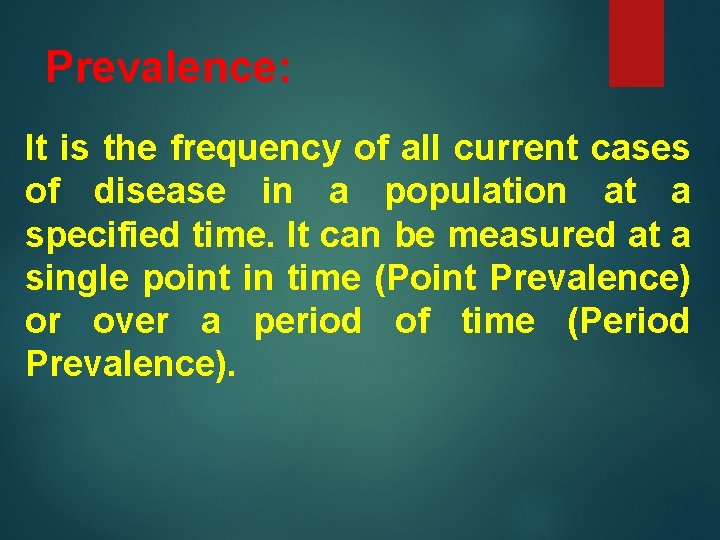 Prevalence: It is the frequency of all current cases of disease in a population