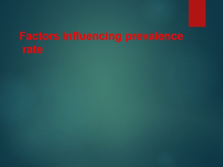Factors influencing prevalence rate 