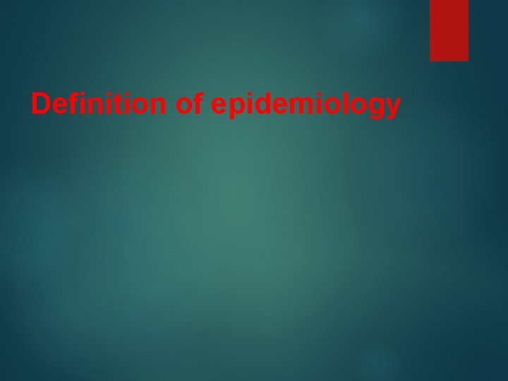 Definition of epidemiology 