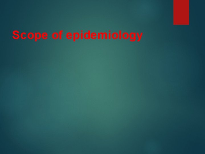 Scope of epidemiology 