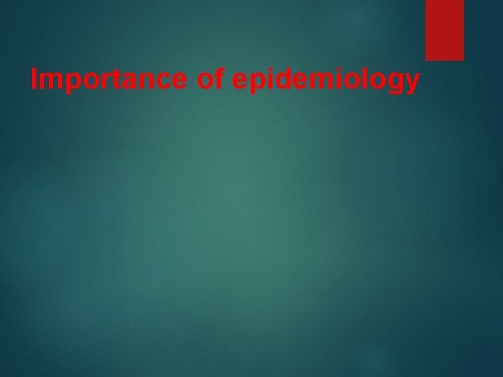 Importance of epidemiology 