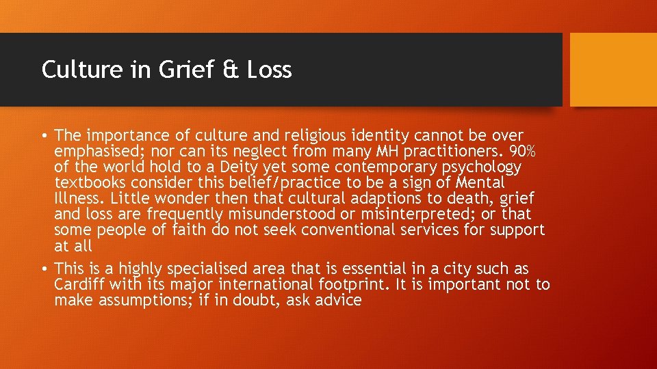 Culture in Grief & Loss • The importance of culture and religious identity cannot