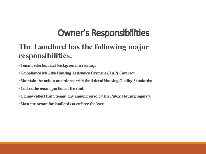 Owner’s Responsibilities The Landlord has the following major responsibilities: § Tenant selection and background