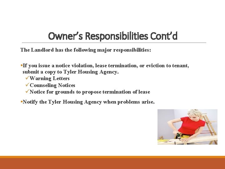 Owner’s Responsibilities Cont’d The Landlord has the following major responsibilities: §If you issue a