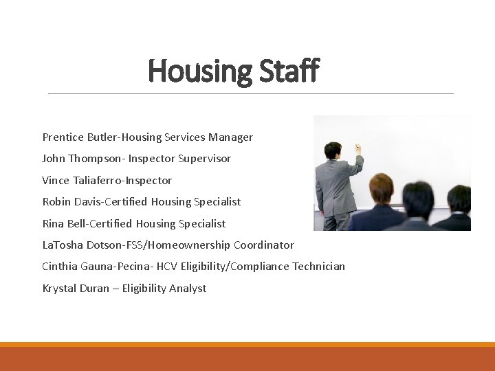 Housing Staff Prentice Butler-Housing Services Manager John Thompson- Inspector Supervisor Vince Taliaferro-Inspector Robin Davis-Certified