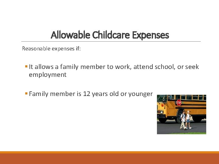 Allowable Childcare Expenses Reasonable expenses if: § It allows a family member to work,