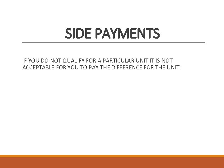 SIDE PAYMENTS IF YOU DO NOT QUALIFY FOR A PARTICULAR UNIT IT IS NOT