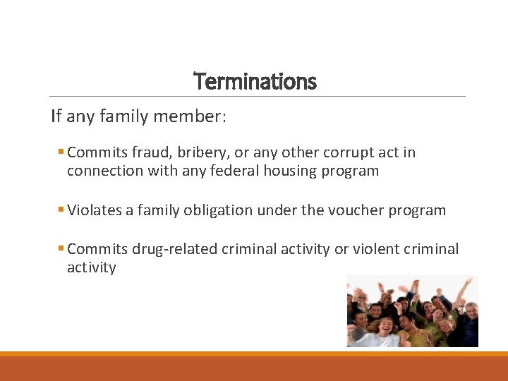 Terminations If any family member: § Commits fraud, bribery, or any other corrupt act