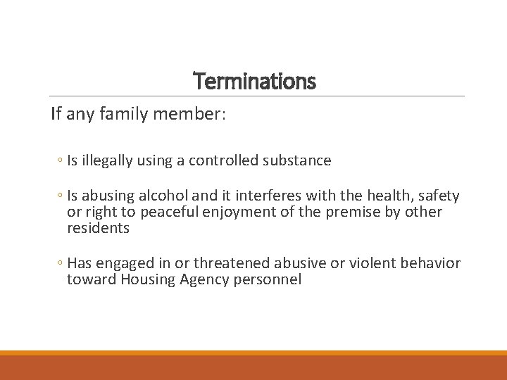Terminations If any family member: ◦ Is illegally using a controlled substance ◦ Is