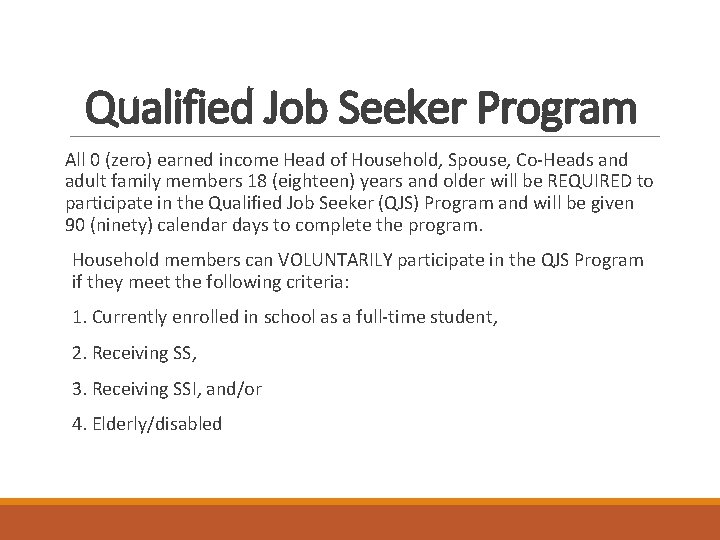 Qualified Job Seeker Program All 0 (zero) earned income Head of Household, Spouse, Co-Heads