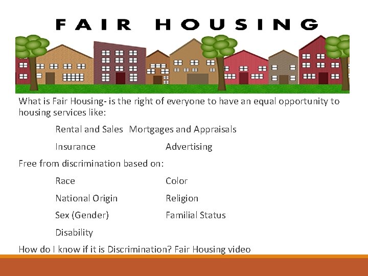 What is Fair Housing- is the right of everyone to have an equal opportunity