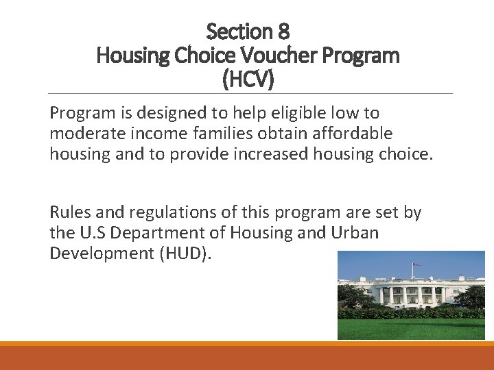 Section 8 Housing Choice Voucher Program (HCV) Program is designed to help eligible low
