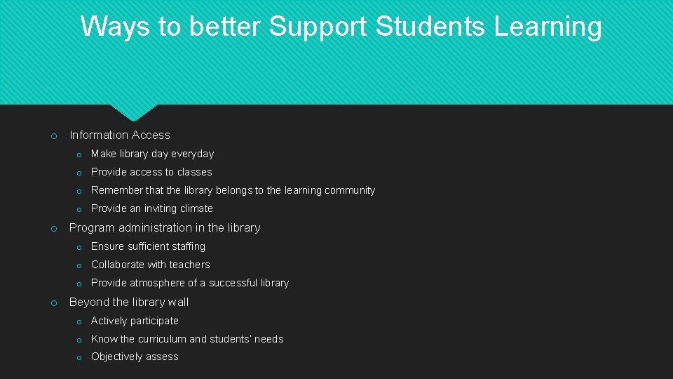 Ways to better Support Students Learning o Information Access o Make library day everyday