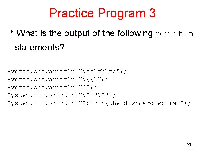 Practice Program 3 8 What is the output of the following println statements? System.