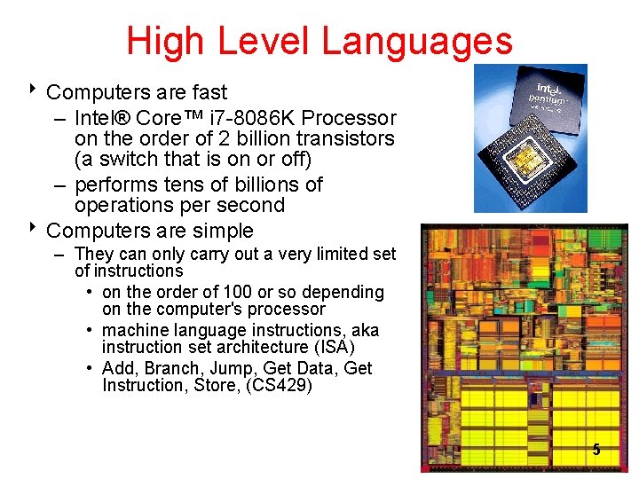 High Level Languages 8 Computers are fast – Intel® Core™ i 7 -8086 K