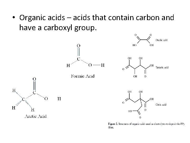  • Organic acids – acids that contain carbon and have a carboxyl group.