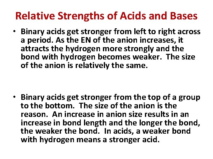 Relative Strengths of Acids and Bases • Binary acids get stronger from left to