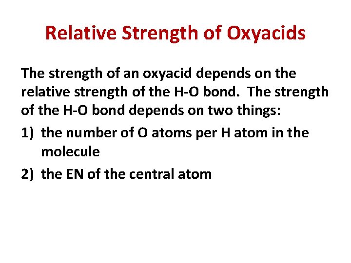 Relative Strength of Oxyacids The strength of an oxyacid depends on the relative strength