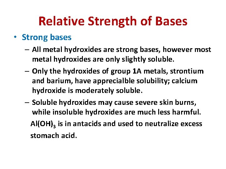 Relative Strength of Bases • Strong bases – All metal hydroxides are strong bases,