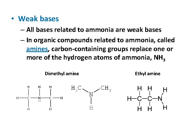  • Weak bases – All bases related to ammonia are weak bases –