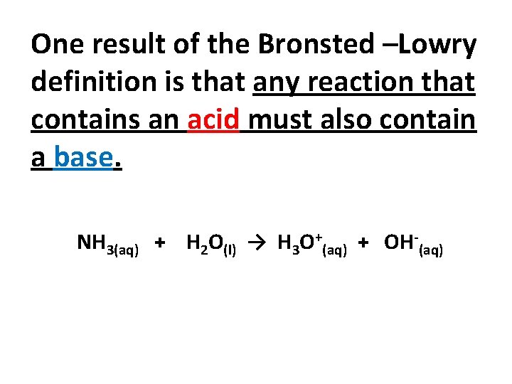 One result of the Bronsted –Lowry definition is that any reaction that contains an