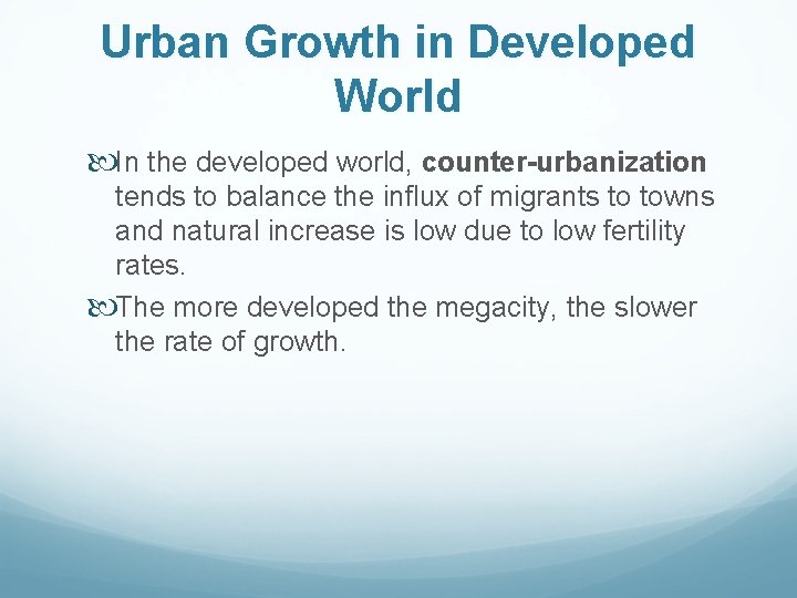 Urban Growth in Developed World In the developed world, counter-urbanization tends to balance the