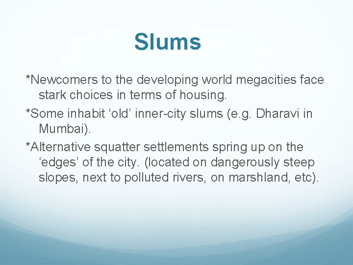 Slums *Newcomers to the developing world megacities face stark choices in terms of housing.