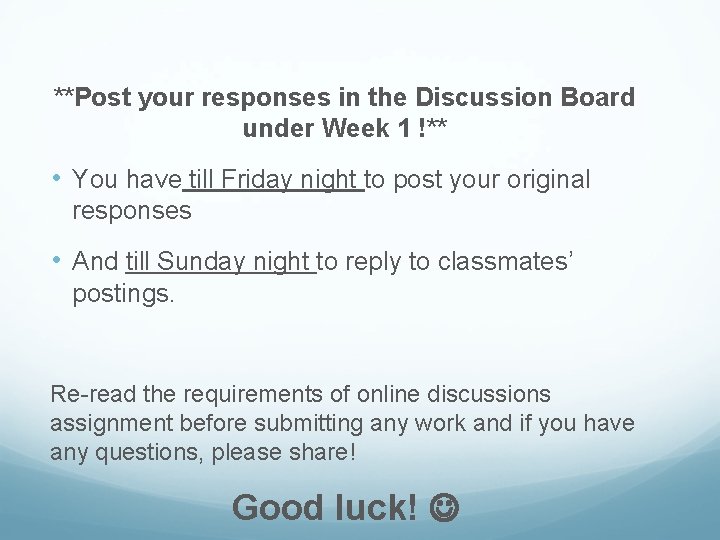 **Post your responses in the Discussion Board under Week 1 !** • You have