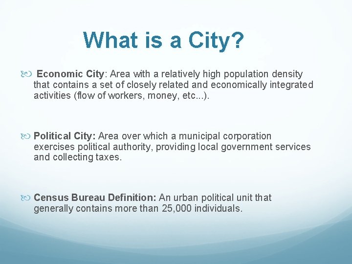 What is a City? Economic City: Area with a relatively high population density that