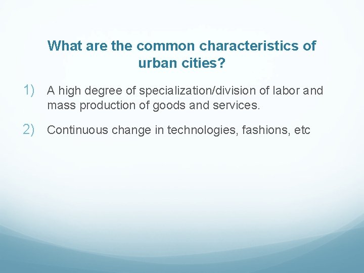 What are the common characteristics of urban cities? 1) A high degree of specialization/division