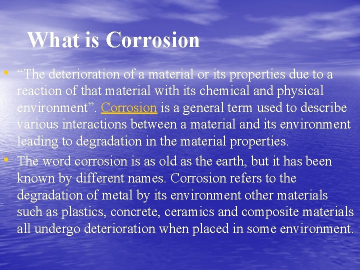 What is Corrosion • “The deterioration of a material or its properties due to