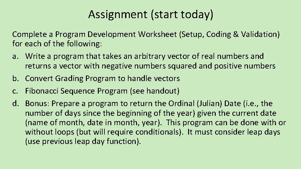 Assignment (start today) Complete a Program Development Worksheet (Setup, Coding & Validation) for each Assignment (start today) Complete a Program Development Worksheet (Setup, Coding & Validation) for each