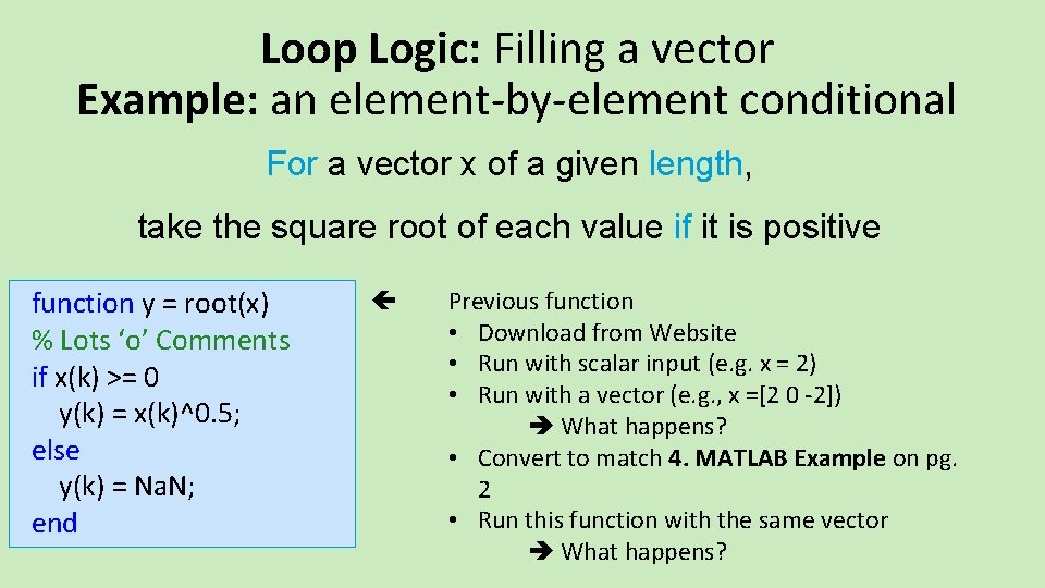 Loop Logic: Filling a vector Example: an element‐by‐element conditional For a vector x of Loop Logic: Filling a vector Example: an element‐by‐element conditional For a vector x of