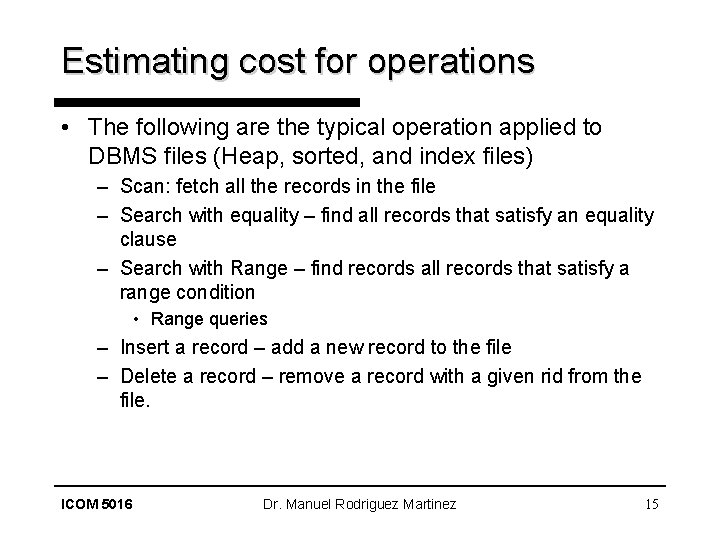 Estimating cost for operations • The following are the typical operation applied to DBMS