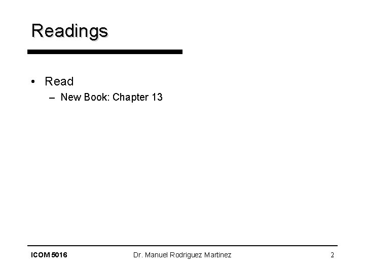 Readings • Read – New Book: Chapter 13 ICOM 5016 Dr. Manuel Rodriguez Martinez